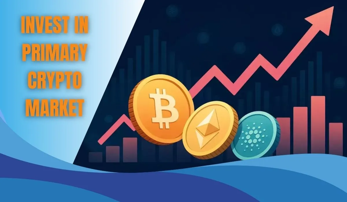 Invest in Primary Crypto Market: